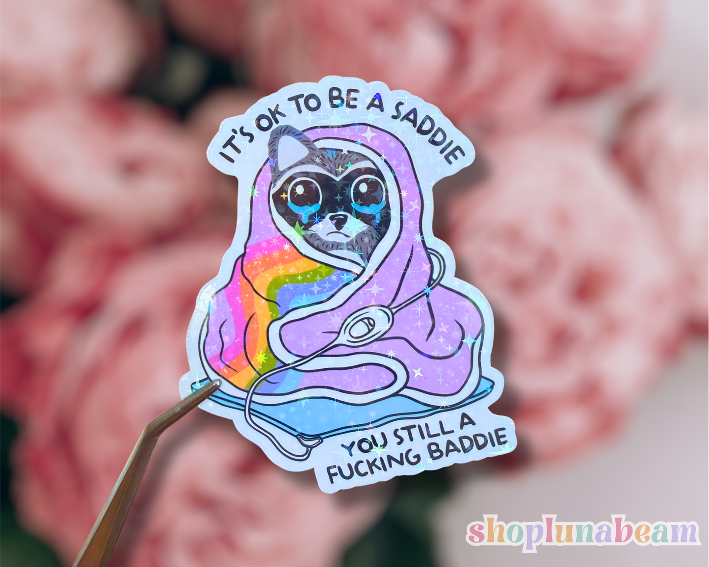 It's Okay To Be A Saddie Raccoon Sticker