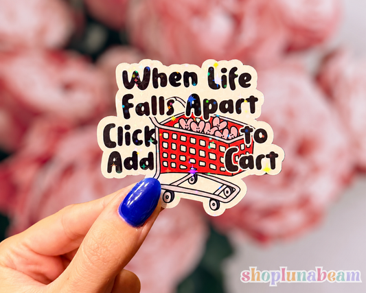 When Life Falls Apart Click Add To Cart Sticker