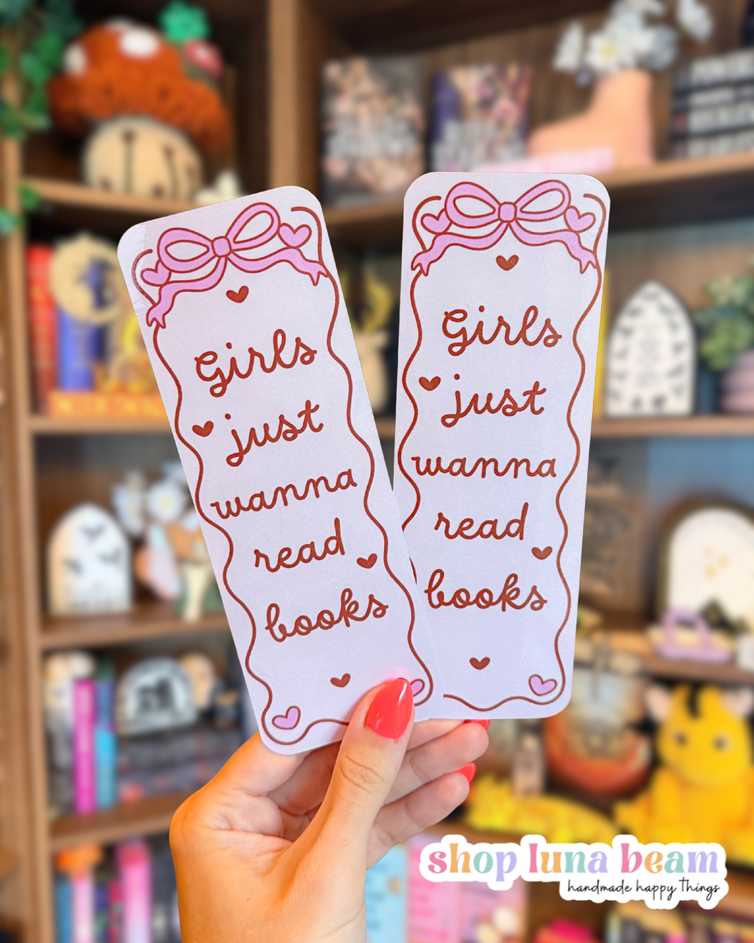 Girls Just Wanna Read Books Bookmark