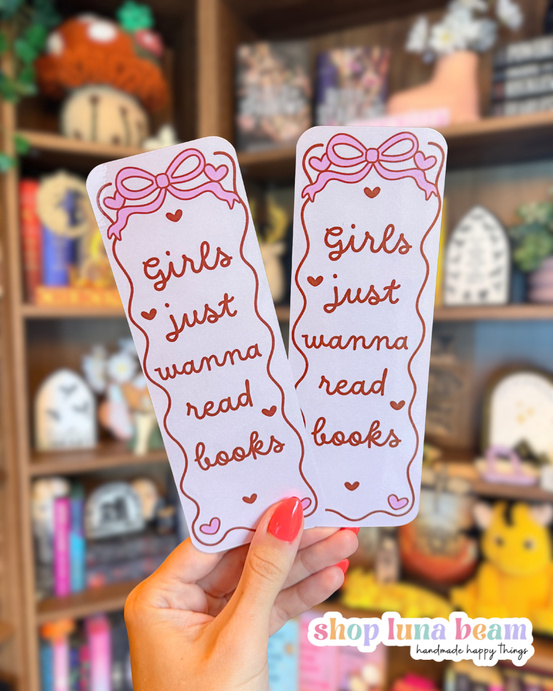 Girls Just Wanna Read Books Bookmark