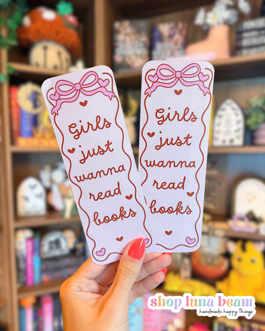 Girls Just Wanna Read Books Bookmark