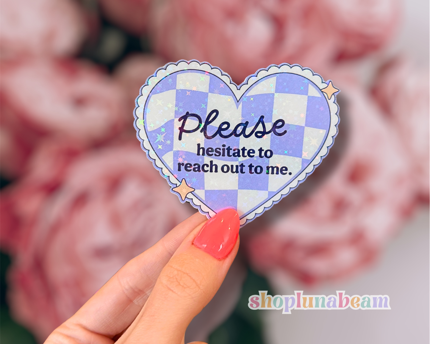 Please Hesitate To Reach Out To Me Sticker