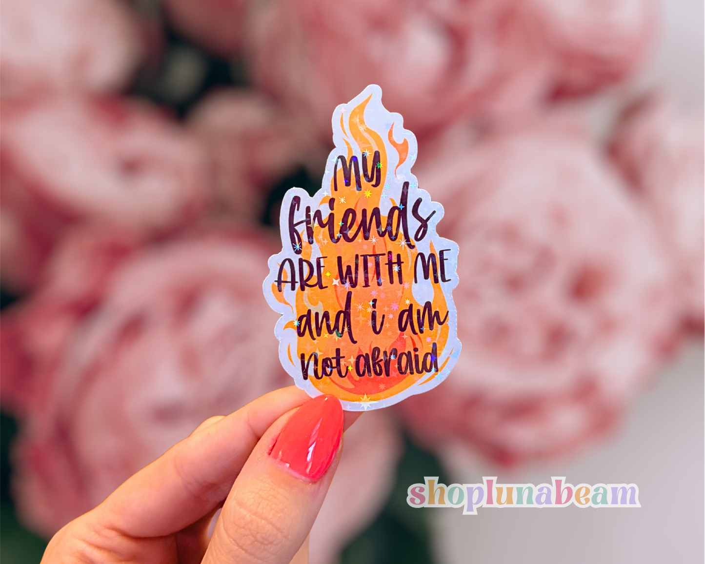 My Friends Are With Me & I Am Not Afraid Sticker